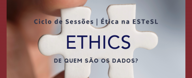 2ª Sessão do Ciclo de Sessões Ética na ESTeSL