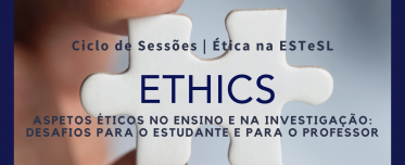 3ª Sessão do Ciclo de Sessões Ética na ESTeSL