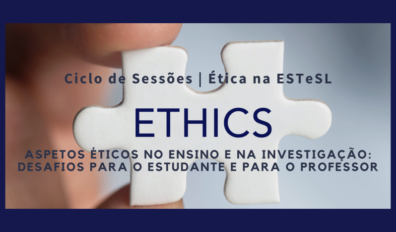 3ª Sessão do Ciclo de Sessões Ética na ESTeSL