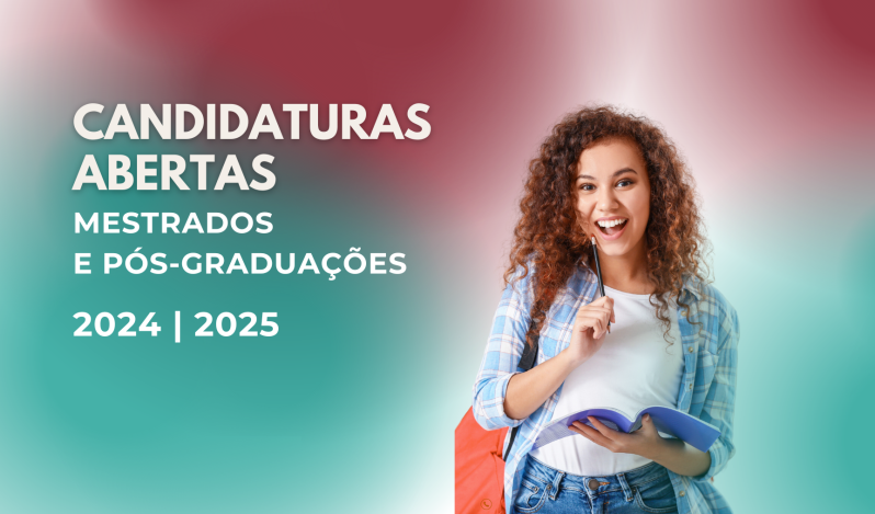 Candidaturas abertas a mestrados e pós-graduações | 2024/2025