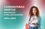 Candidaturas abertas a mestrados e pós-graduações | 2024/2025